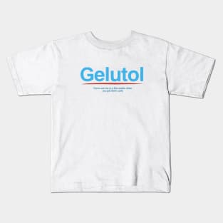 Gelutol - I think you should leave Kids T-Shirt